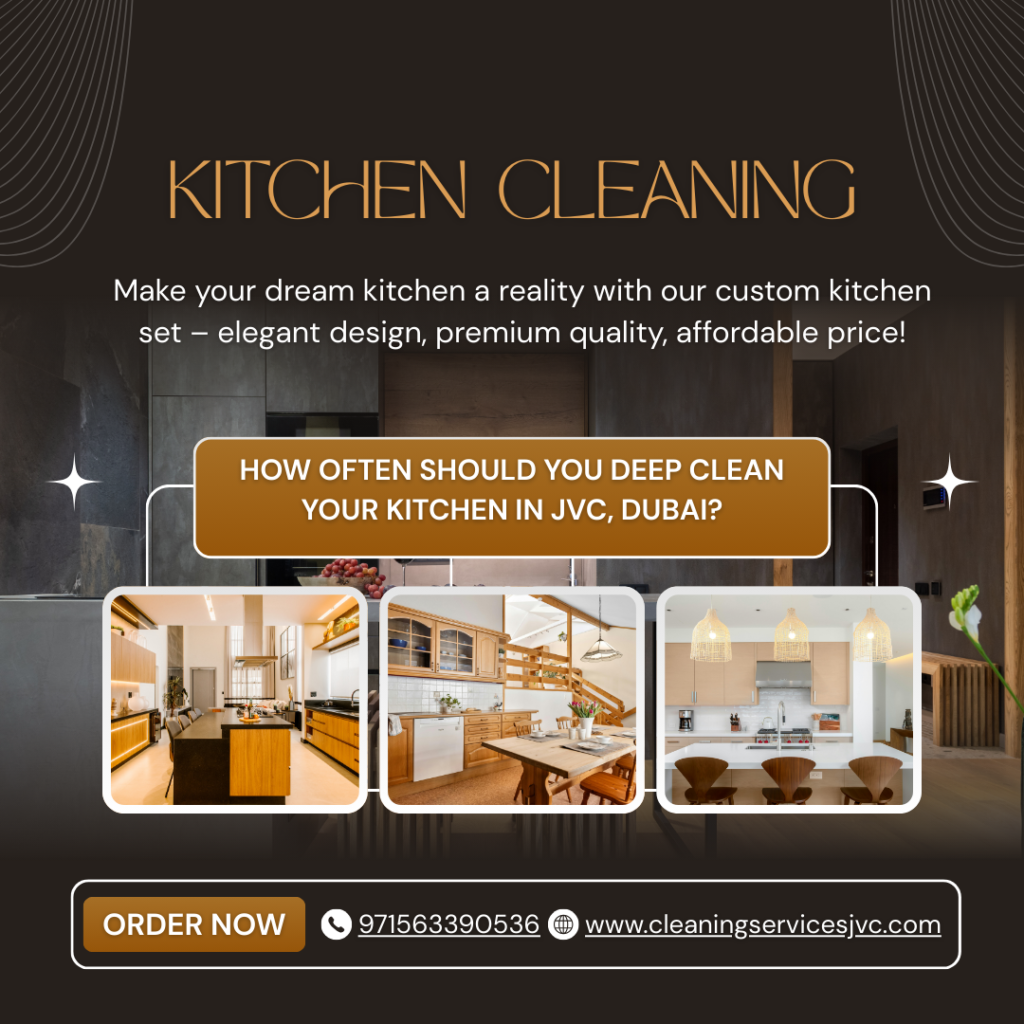 How Often Should You Deep Clean Your Kitchen in JVC, Dubai?